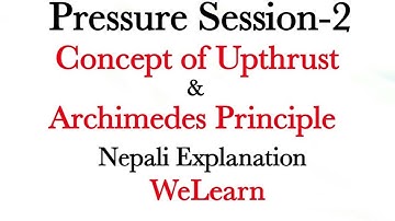 Pressure Session-2||Grade-10|| Concept of Upthrust & Archimedes Principle|Nepali explanation|WeLearn