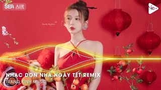 Nhạc Remix Dọn Nhà Đón Tết💕Nhạc Năm Mới Xuân GIÁP THÌN💕LK Nhạc Xuân 2024 Remix Hay Nhất Hiện Nay