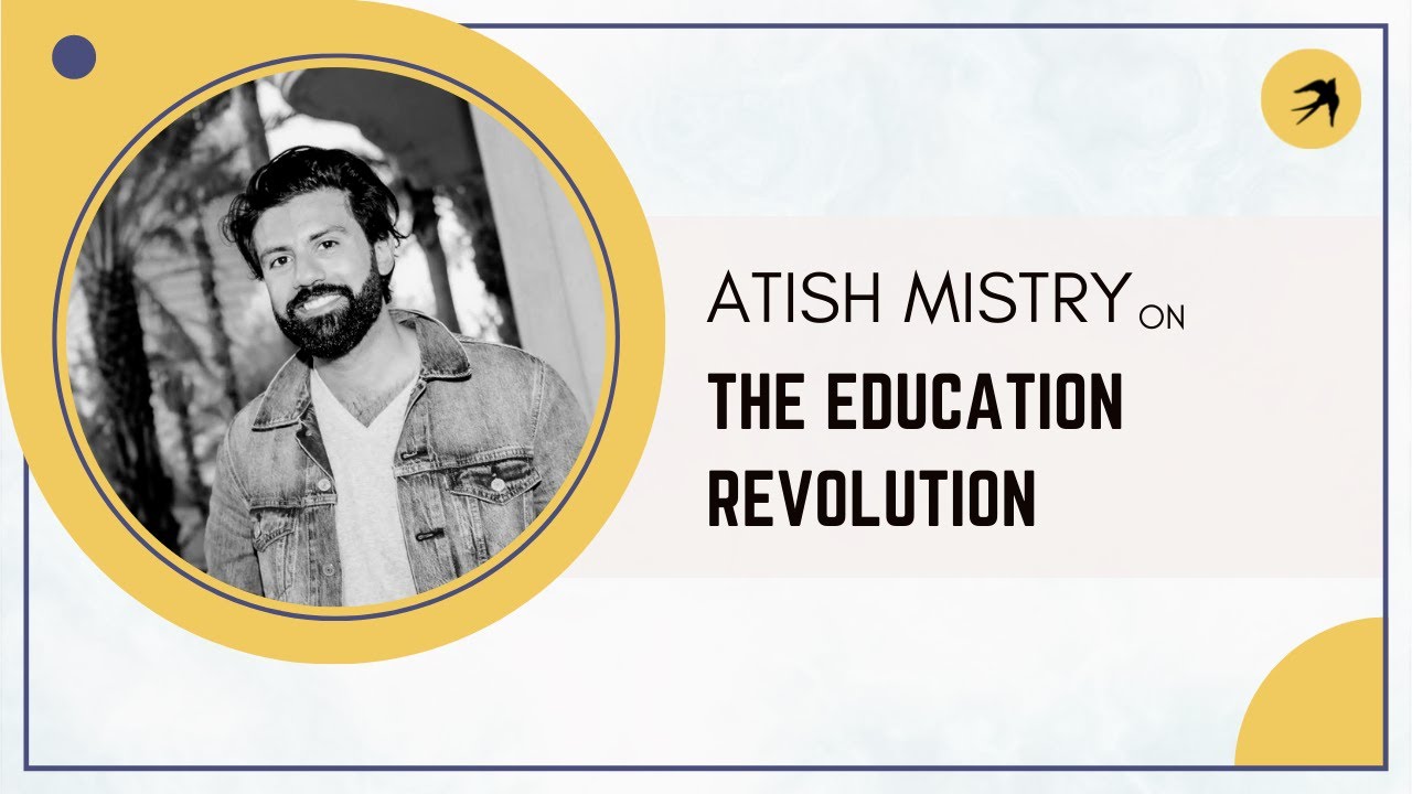 Atish Mistry on The Education Revolution