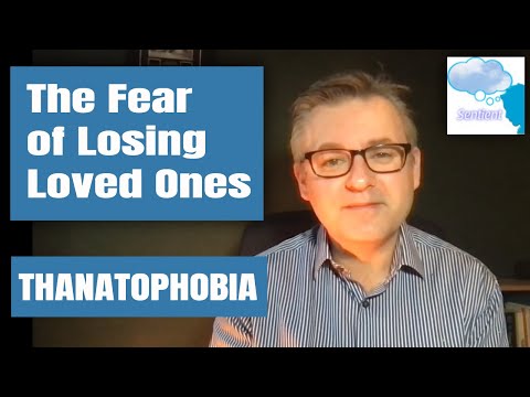 The fear of Losing Loved Ones - Thanatophobia