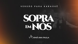 Karaokê Sopra em nós - Irmã Ana Paula, cmes - Vídeo oficial