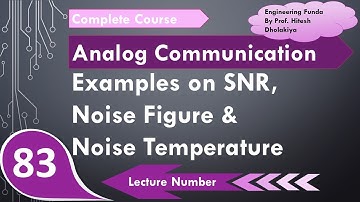 Examples on SNR, Noise Figure & Noise Temperature in Analog Communication by Engineering Funda