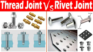 Differences between Thread Joint and Rivet Joint.