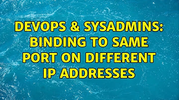 DevOps & SysAdmins: Binding to same port on different IP addresses