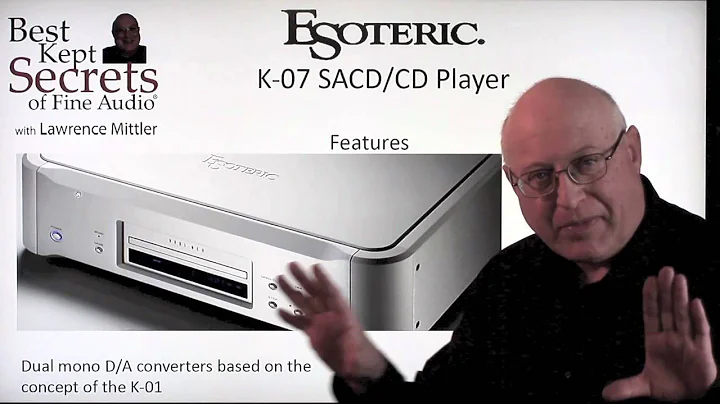 Esoteric K-07 SACD/CD Player - Best Kept Secrets of Fine Audio w/Lawrence Mittler