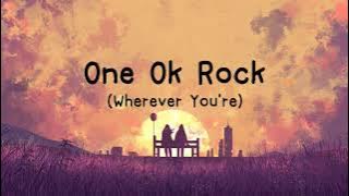 One Ok Rock - Wherever You Are (Lirik dan Terjemah)