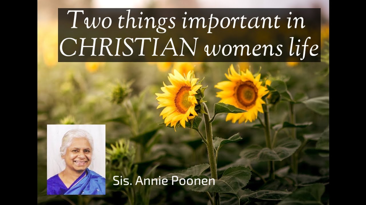 Two things important in Christian woman's life||Annie Poonen|| Christian values for woman||doubts