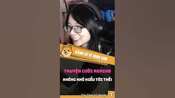 Ý nghĩa meme: Truyện cười Remind có khó hiểu không? #memes