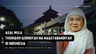 Asal Mula Tarekat Qadiriyah Naqsyabandiyah di Indonesia || Ceramah Abuya Uci Turtusi - Riyadhoh Arts