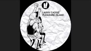 Larry Cadge - Pleasure Island (Original Mix) Resimi