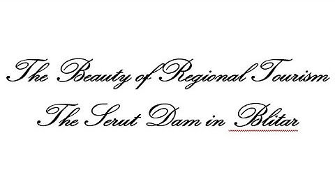 The Beauty of Regional Tourism "The Serut Dam in Blitar" | Report Text