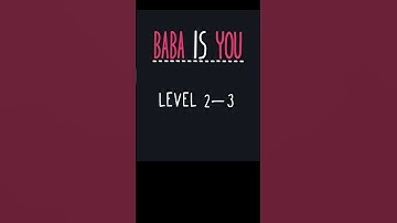 Baba is You Level 2 & 3