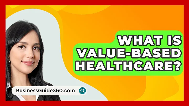 What Is Value-based Healthcare? - BusinessGuide360.com