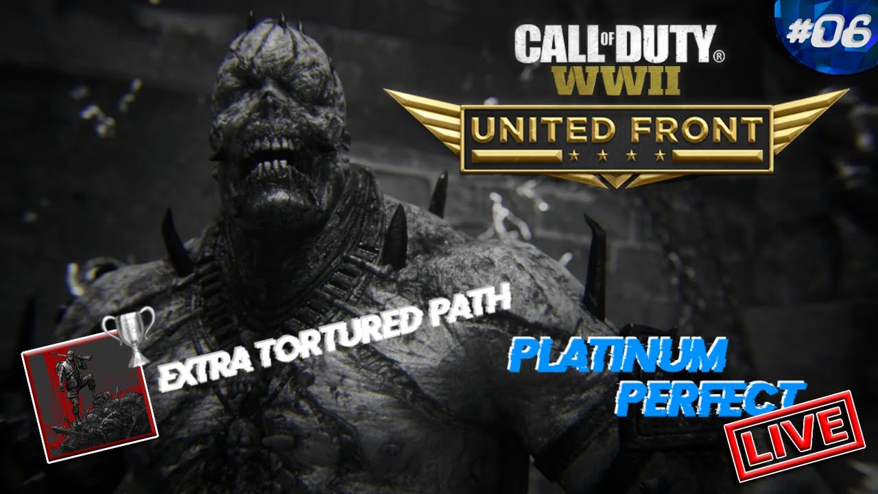 Platinum Perfect LIVE! (Ep. 06) | CoD: WWII - "United Front" (DLC) | "Extra Tortured Path" Trophy