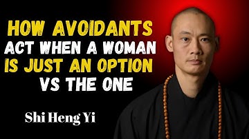 “How Avoidant Men Treat You: Option vs The One | Shi Heng Yi | A Relationship_ Advice”