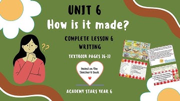 ACADEMY STARS YEAR 6 | TEXTBOOK PAGES 76-77 | UNIT 6 HOW IS IT MADE | LESSON 6 | WRITING