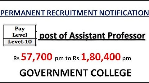 Permanent Assistant Professor Recruitment Notification in Govt. College with UGC 7th CPC | Rs 57,700