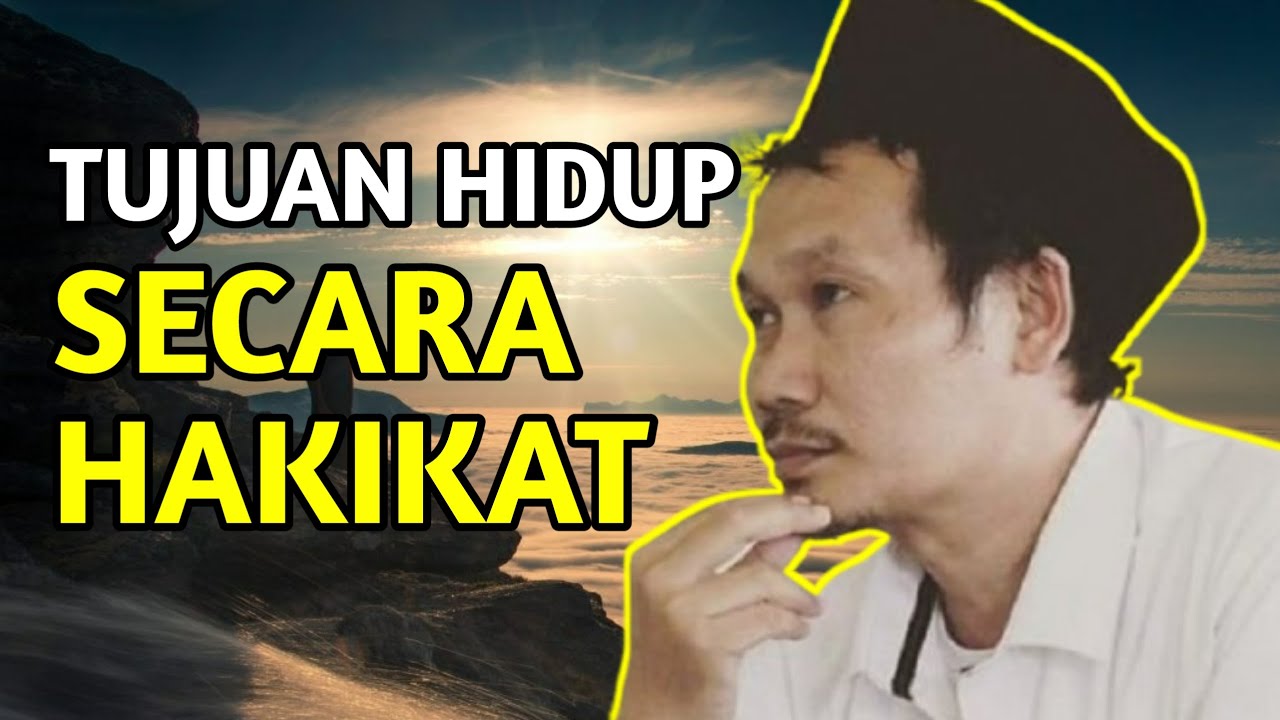GUS BAHA | TUJUAN HIDUP SECARA HAKIKAT