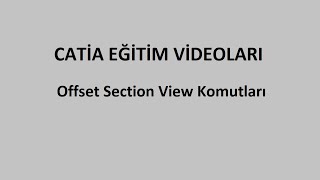 Offset Section View Komutları - Catia Eğitim Videoları