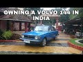 Owning a 1974 Volvo 144 in India.
