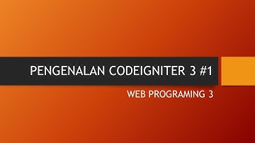 WP3 - Pengenalan dan Instalasi Codeigniter 3 #part1