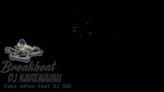 DJ Karenamu Sandikala Feat DJ SHD Spesial Breakbeat #DJSHD #AmpunDj