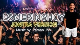 🕺💃 ESMERINGHOY -JONTRA VERSION💃🕺 By:PAMAN JHO