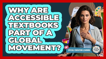 Why Are Accessible Textbooks Part Of A Global Movement? - Special Education Learning