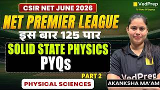 Solid State Physics - PYQs Part 2 | CSIR NET June 2026 | NPL Series 2026 | VedPrep CSIR NET