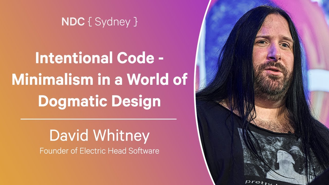 Intentional Code - Minimalism in a World of Dogmatic Design - David ...
