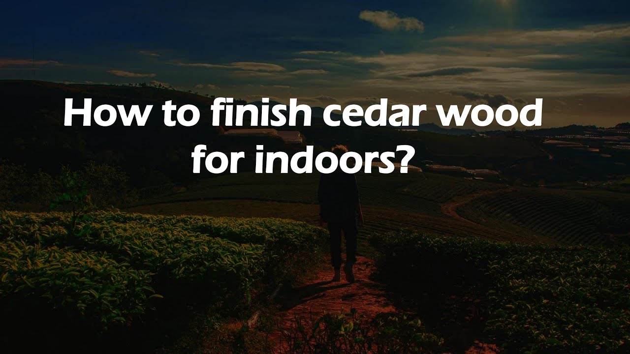 How to finish cedar wood for indoors? - YouTube