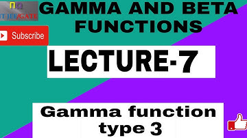 #7 GAMMA AND BETA FUNCTION