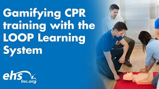 ehsInc Gamifying CPR Certification Training with the LOOP Learning System