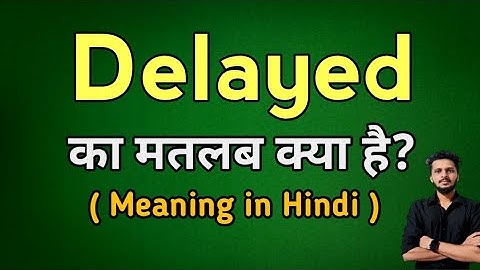 Delayed meaning in Hindi | Delayed ka kya matlab hota hai