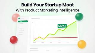 Build Your Startup Moat With Product Marketing Intelligence