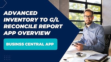 Advanced Inventory to GL Reconcile Report App Overview | Business Central Apps | Free