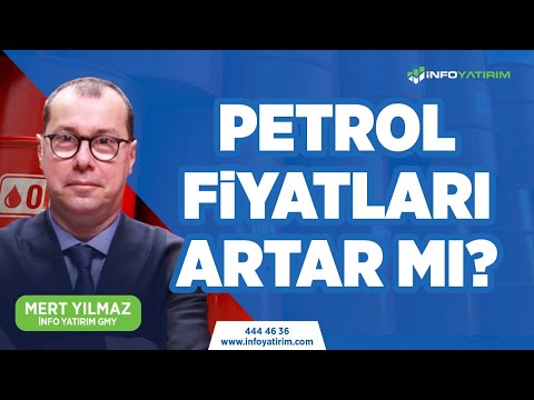 Petrol Fiyatları Artar mı? | Mert Yılmaz | İnfo Yatırım