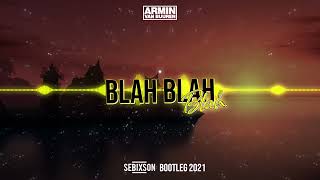 Armin van Buuren - Blah Blah Blah (SebixsoN BOOTLEG 2021)