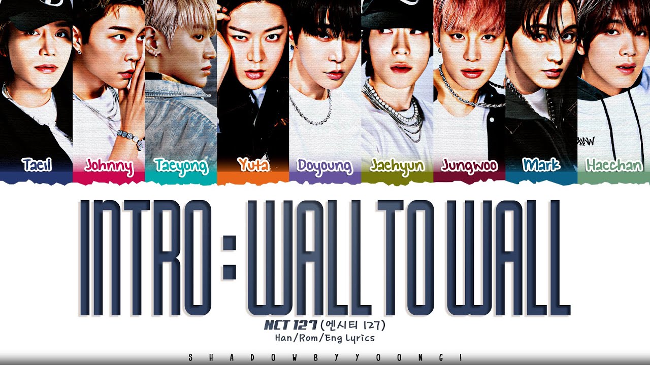 NCT 127 'Intro: Wall to Wall' Lyrics (엔시티 127 Intro: Wall to Wall 가사) [Color Coded Han_Rom_Eng]