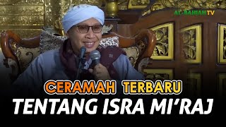 Isra Miraj, Kisah Perjalanan Nabi Muhammad Mendapat Perintah Shalat - Buya Yahya