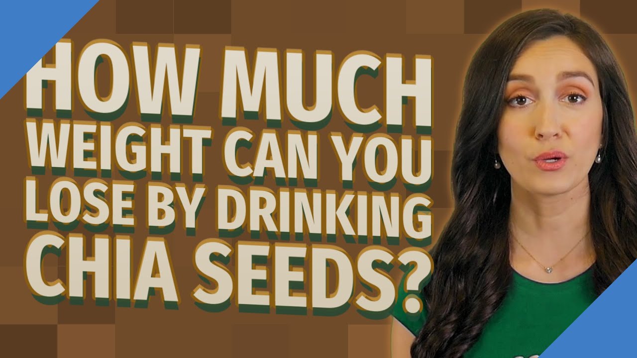 How much weight can you lose by drinking chia seeds? YouTube