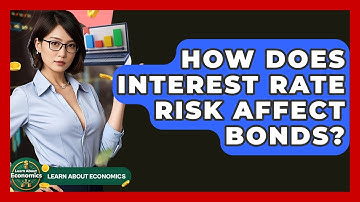 How Does Interest Rate Risk Affect Bonds? - Learn About Economics