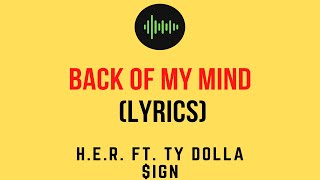 H.E.R. - Back of My Mind ft. Ty Dolla $ign (Lyrics Video)