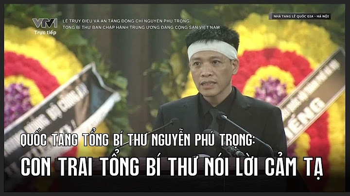 Quốc tang Tổng Bí thư Nguyễn Phú Trọng: Con trai Tổng Bí thư nói lời cảm tạ| VTV24