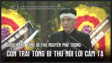Quốc tang Tổng Bí thư Nguyễn Phú Trọng: Con trai Tổng Bí thư nói lời cảm tạ| VTV24