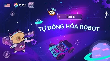 [Robo 001] Bài 6: Tự động hóa Robot