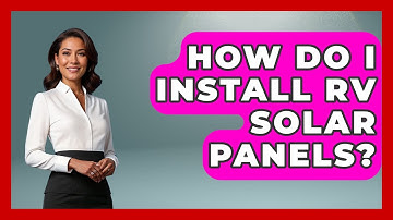 How Do I Install RV Solar Panels? - Exploring Campgrounds