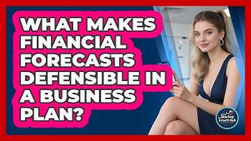 What Makes Financial Forecasts Defensible In A Business Plan? - The Startup Growth Hub