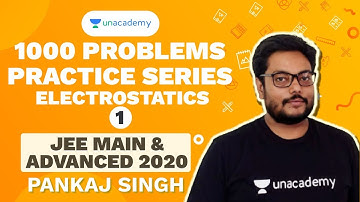 1000 Problems Practice Series - Electrostatics L 1 | JEE 2020 Mains and Advanced | Pankaj Singh