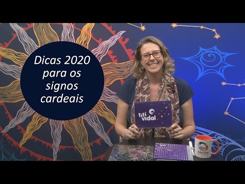 Dicas 2020 para os signos cardinais - Áries, Câncer, Libra e Capricórnio - por Titi Vidal